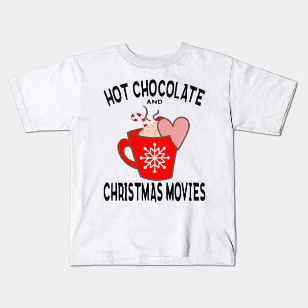 hot chocolate and christmas movies Kids T-Shirt by MZeeDesigns